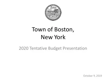 Town of Boston,  New York  2020 Tentative Budget Presentation  October 9, 2019  2019 Tentative