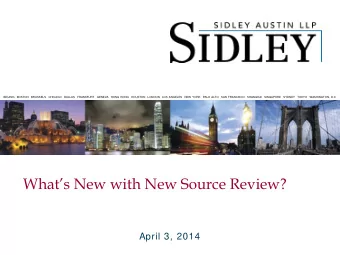 Whats New with New Source Review?  April 3, 2014  Prevention of Significant Deterioration  PSD: