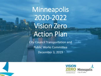 2020  2020-2022  2022  Vis  ision Zero  Action Pla  lan  City Council Transportation and  Public