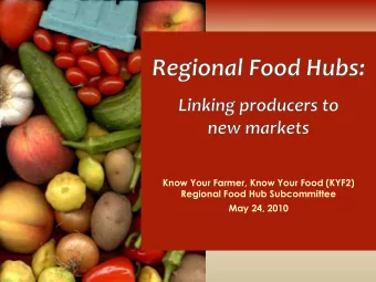 Know Your Farmer, Know Your Food (KYF2)  Regional Food Hub Subcommittee  May 24, 2010  Presentation