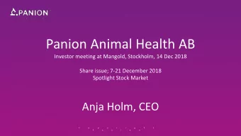 Panion Animal Health AB  Investor meeting at Mangold, Stockholm, 14 Dec 2018  Share issue; 7-21