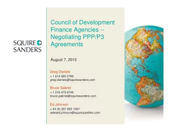Council of Development  Finance Agencies --  Negotiating PPP/P3  Agreements  August 7, 2013  Greg