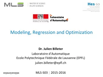 Modeling, Regression and Optimization  Dr. Julien Billeter  Laboratoire dAutomatique  Ecole