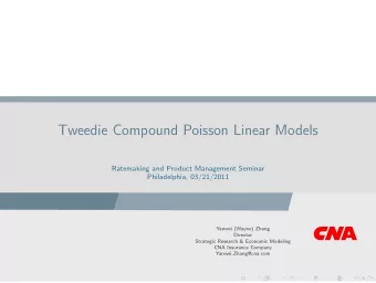 Tweedie Compound Poisson Linear Models  Ratemaking and Product Management Seminar  Philadelphia,