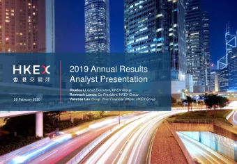 2019 Annual Results  Analyst Presentation Charles Li Chief Executive, HKEX Group Romnesh Lamba