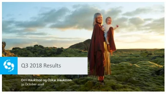 Q3 2018 Results  Orri Hauksson og skar Hauksson  31 October 2018  Highlights in Q3 2018  EBITDA