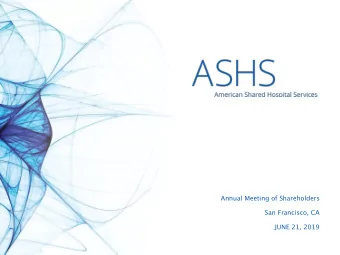 Annual Meeting of Shareholders  San Francisco, CA   JUNE 21, 2019  SAFE HARBOR STATEMENT