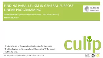 FINDING PARALLELISM IN GENERAL-PURPOSE  LINEAR PROGRAMMING Daniel Thuerck 1,2 (advisors Michael