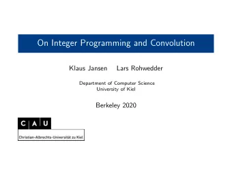 On Integer Programming and Convolution  Klaus Jansen  Lars Rohwedder  Department of Computer