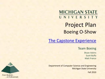 Project Plan  Boeing O-Show  The Capstone Experience  Team Boeing  Bryan Askins  Scott Buffa  Matt