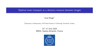 Optimal mass transport as a distance measure between images Axel Ringh 1 1 Department of