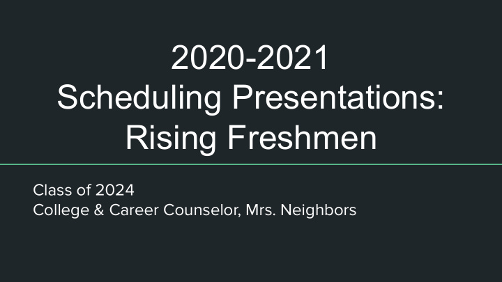 2020 2021 scheduling presentations rising freshmen