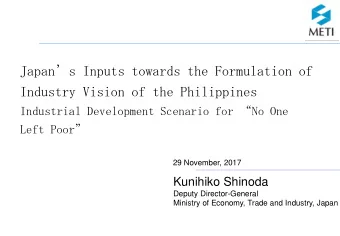 Industry Vision of the Philippines  Industrial Development Scenario for No One Left Poor   29