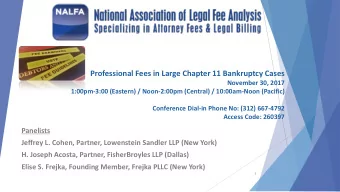 Professional Fees in Large Chapter 11 Bankruptcy Cases  November 30, 2017  1:00pm-3:00 (Eastern) /