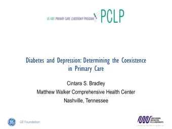 Diabetes and Depression: Determining the Coexistence  in Primary Care  Cintara S. Bradley  Matthew