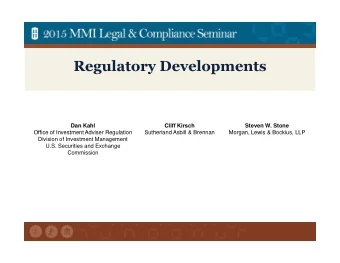 Regulatory Developments  Dan Kahl  Cliff Kirsch  Steven W. Stone  Office of Investment Adviser