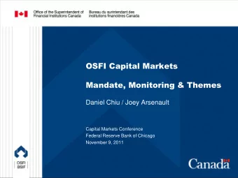 OSFI Capital Markets  Mandate, Monitoring &amp; Themes  Daniel Chiu / Joey Arsenault  Capital
