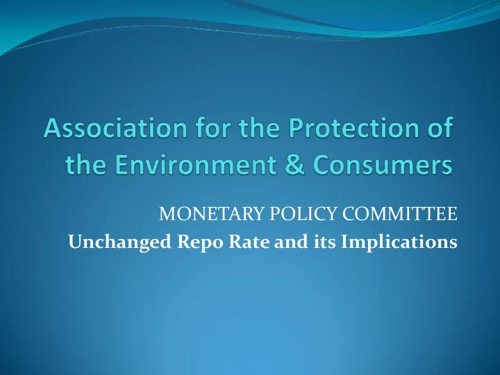monetary policy committee unchanged repo rate and its