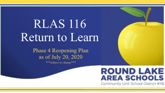 RLAS 116  Return to Learn  Phase 4 Reopening Plan  as of July 20, 2020  ***subject to change***