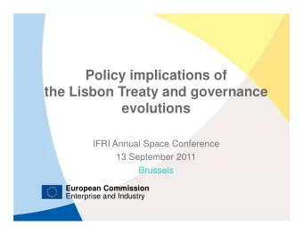 Policy implications of  the Lisbon Treaty and governance  evolutions  IFRI Annual Space Conference