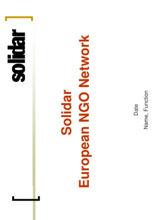 European NGO Network  Solidar  Name, Function  Date  Overview Presentation  General Information