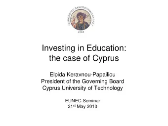 the case of Cyprus  Elpida Keravnou-Papailiou  President of the Governing Board  Cyprus University