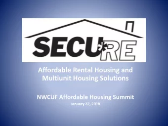 Affordable Rental Housing and  Multiunit Housing Solutions  NWCUF Affordable Housing Summit