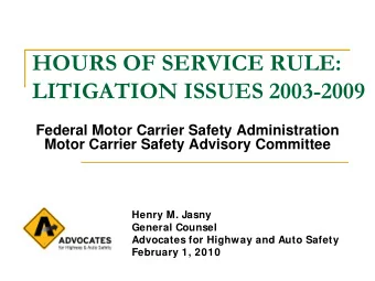 HOURS OF SERVICE RULE:  LITIGATION ISSUES 2003-2009  Federal Motor Carrier Safety Administration