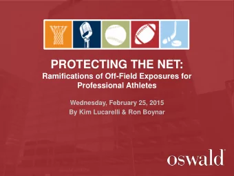 PROTECTING THE NET:  Ramifications of Off-Field Exposures for  Professional Athletes  Wednesday,