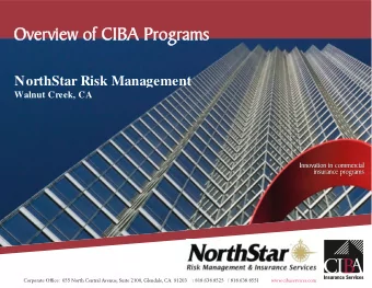 Overview of CIBA Programs  NorthStar Risk Management  Walnut Creek, CA  Innovation in commercial
