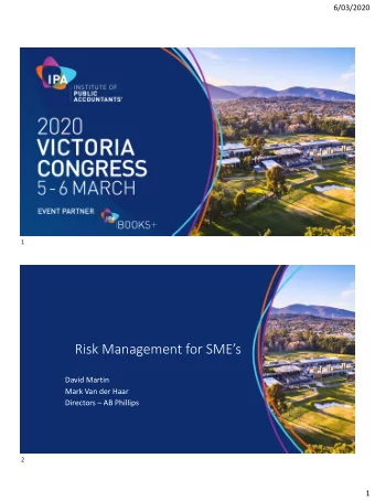 Risk Management for SMEs  David Martin  Mark Van der Haar Directors  AB Phillips  2  1
