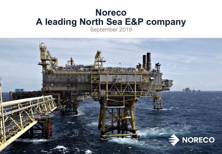 noreco a leading north sea e p company