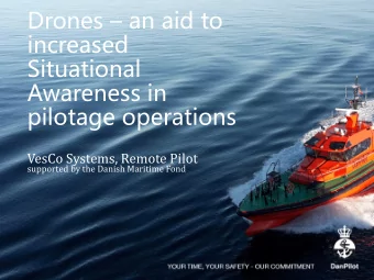 Situational  Awareness in  pilotage operations  VesCo Systems, Remote Pilot  supported by the