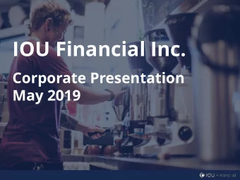 IOU Financial Inc.  Corporate Presentation  May 2019  Forward looking statements  Certain
