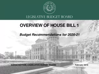 OVERVIEW OF HOUSE BILL 1  Budget Recommendations for 2020-21  SARAH KEYTON, LEGISLATIVE BUDGET