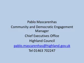 Pablo Mascarenhas  Community and Democratic Engagement  Manager  Chief Executives Office  Highland