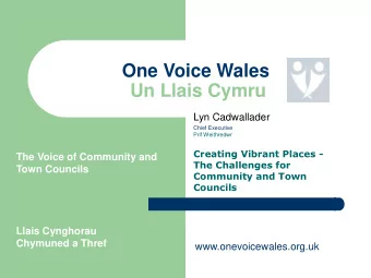 One Voice Wales  Un Llais Cymru  Lyn Cadwallader  Chief Executive  Prif Weithredwr  Creating