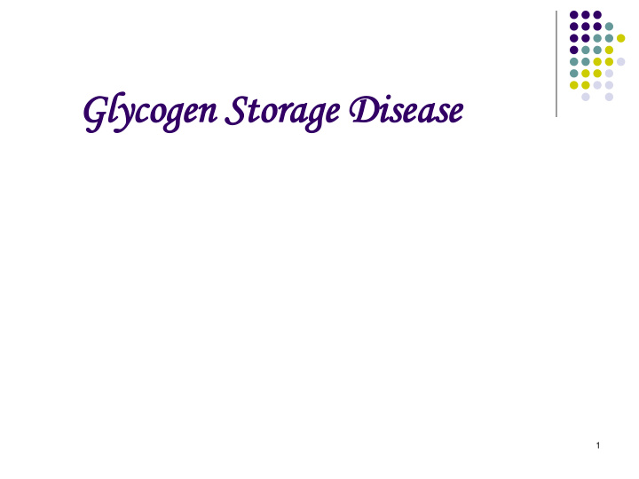 gl glyc ycogen sto ogen storage dis rage disease ease