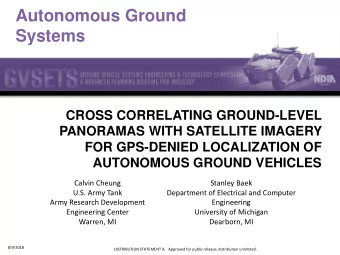 Autonomous Ground  Systems  CROSS CORRELATING GROUND-LEVEL  PANORAMAS WITH SATELLITE IMAGERY  FOR