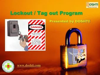Lockout / Tag out Program  Presented by DOSHTI  www.doshti.com You will learn  Purpose of