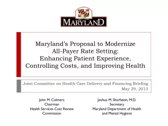 Enhancing Patient Experience,  Controlling Costs, and Improving Health  Joint Committee on Health