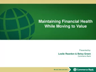 Maintaining Financial Health  While Moving to Value  Presented by:  Leslie Reardon &amp; Betsy