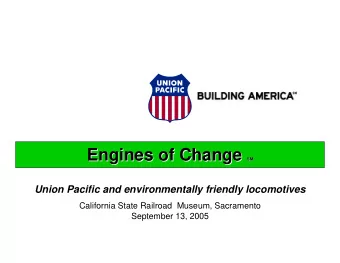 Engines of Change  SM  Union Pacific and environmentally friendly locomotives  California State