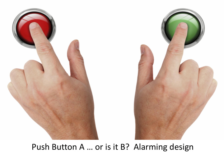 push button a or is it b alarming design real