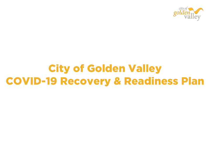 city of golden valley covid 19 recovery readiness plan