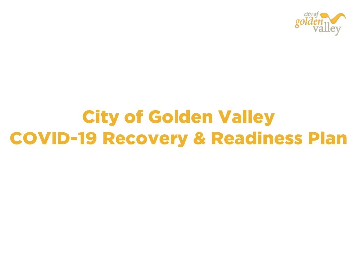 city of golden valley covid 19 recovery readiness plan