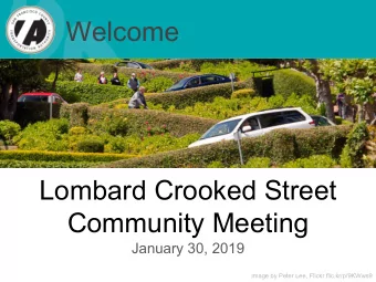 Welcome  Lombard Crooked Street  Community Meeting  January 30, 2019  Image by Peter Lee, Flickr