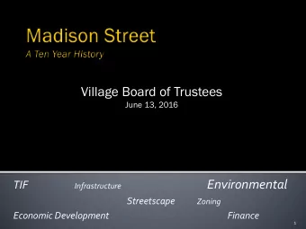 Village Board of Trustees  June 13, 2016  Environmental TIF  Infrastructure Streetscape  Zoning