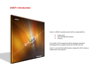 ASSET+ Introduction  Asset+ is a MiFID II compliant system built on a single platform.