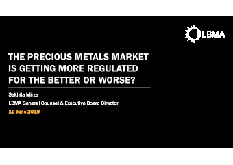 THE PRECIOUS METALS MARKET  IS GETTING MORE REGULATED  FOR THE BETTER OR WORSE?  FOR THE BETTER OR